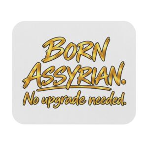 Born Assyrian Mouse Pad — "No upgrade needed." Desk Mat for Assyrian Pride